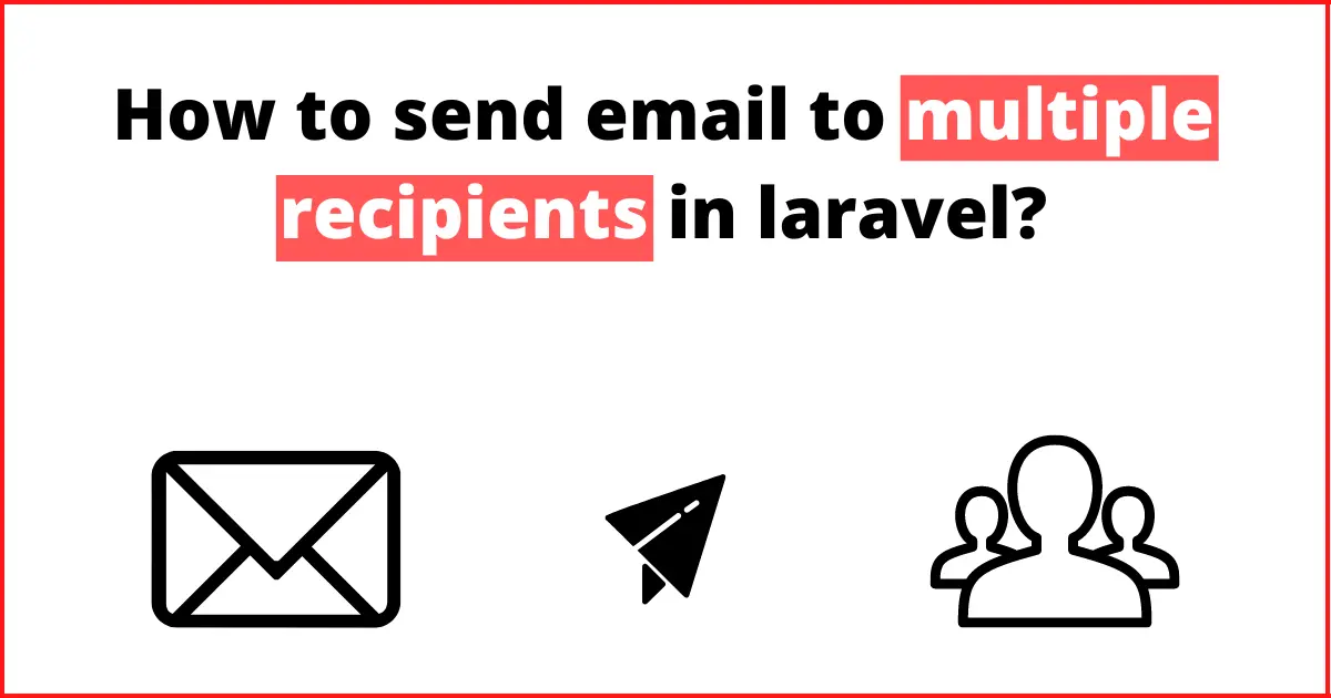 How to send email to multiple recipients in laravel?