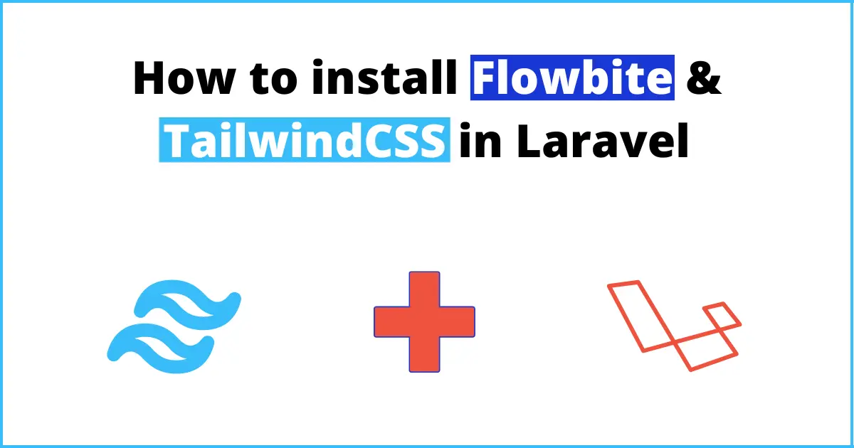 How to install Flowbite & TailwindCSS in Laravel?