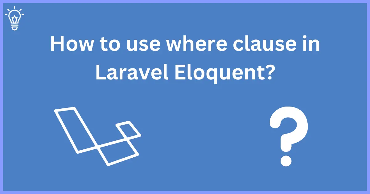 How to use where clause in Laravel Eloquent?