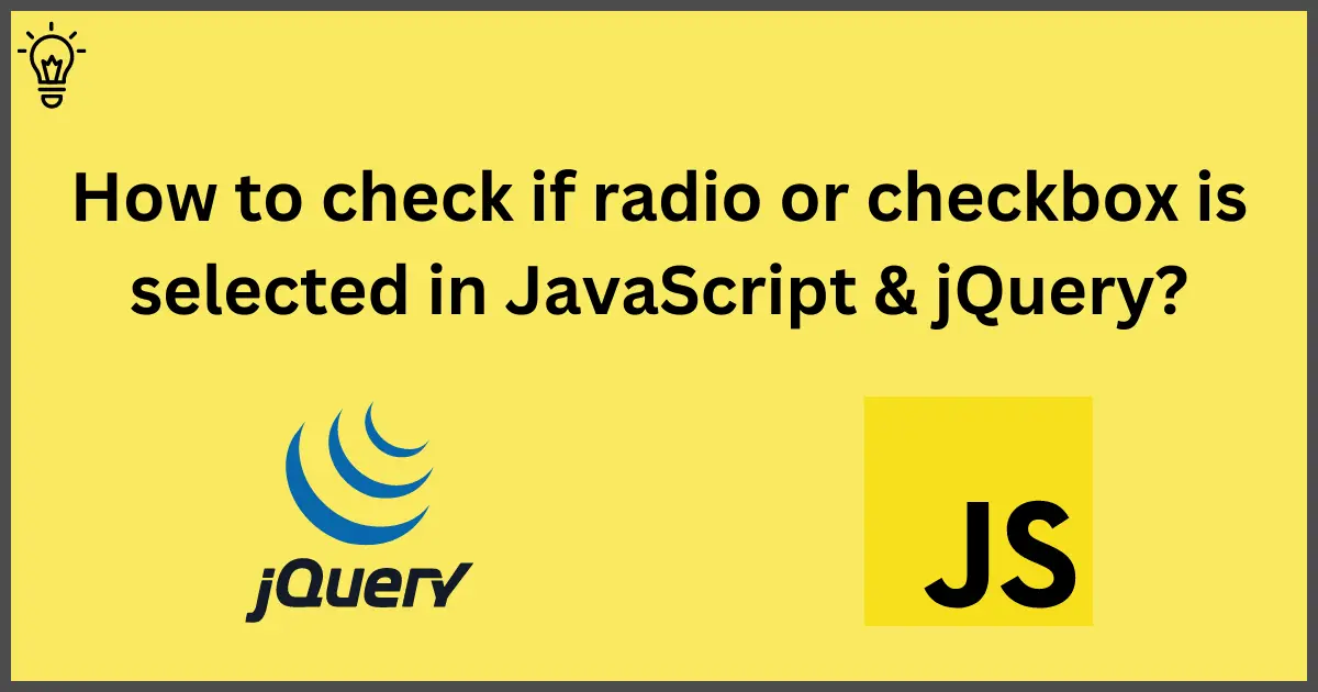 tvetydigheden Ark Integrere How to check if radio or checkbox is selected in JavaScript & jQuery?
