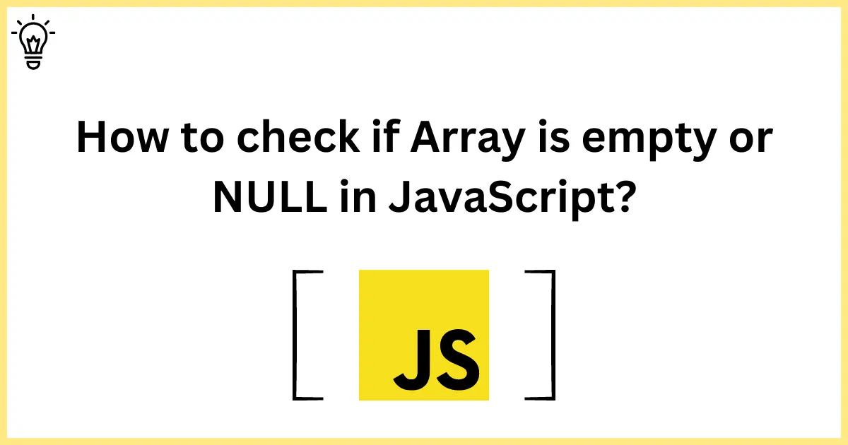 How to check if Array is empty or NULL in JavaScript?