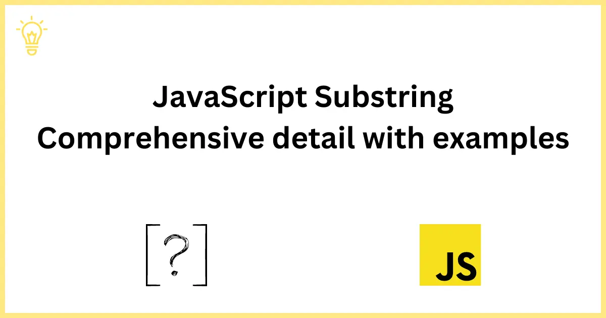 JavaScript Substring - Comprehensive detail with examples