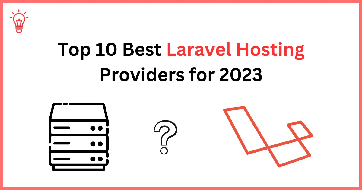 Top 10 Best Laravel Hosting Providers for 2023