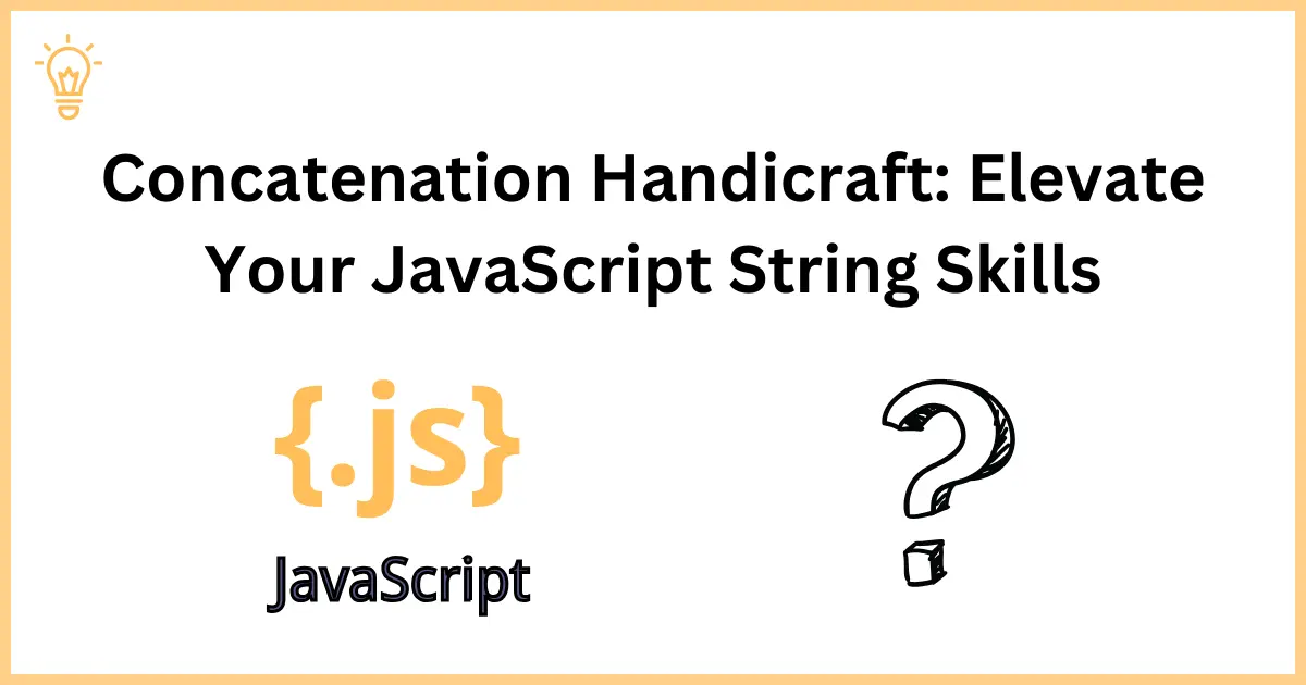 Concatenation Handicraft: Elevate Your JavaScript String Skills