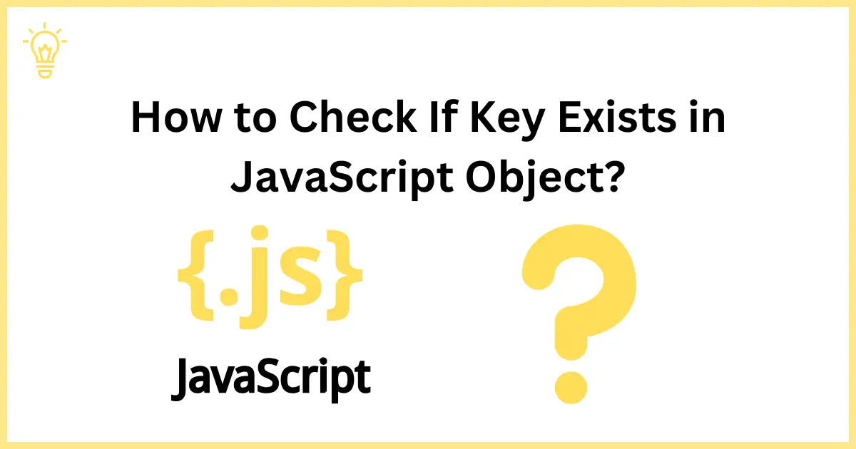 How to Check If Key Exists in JavaScript Object?