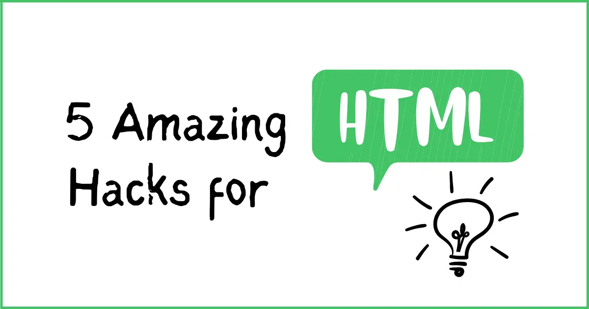 5 Amazing Hacks for HTML