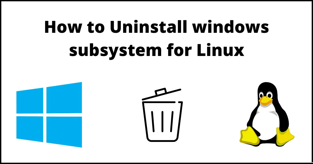 How to uninstall Windows Subsystem for Linux on windows 11?