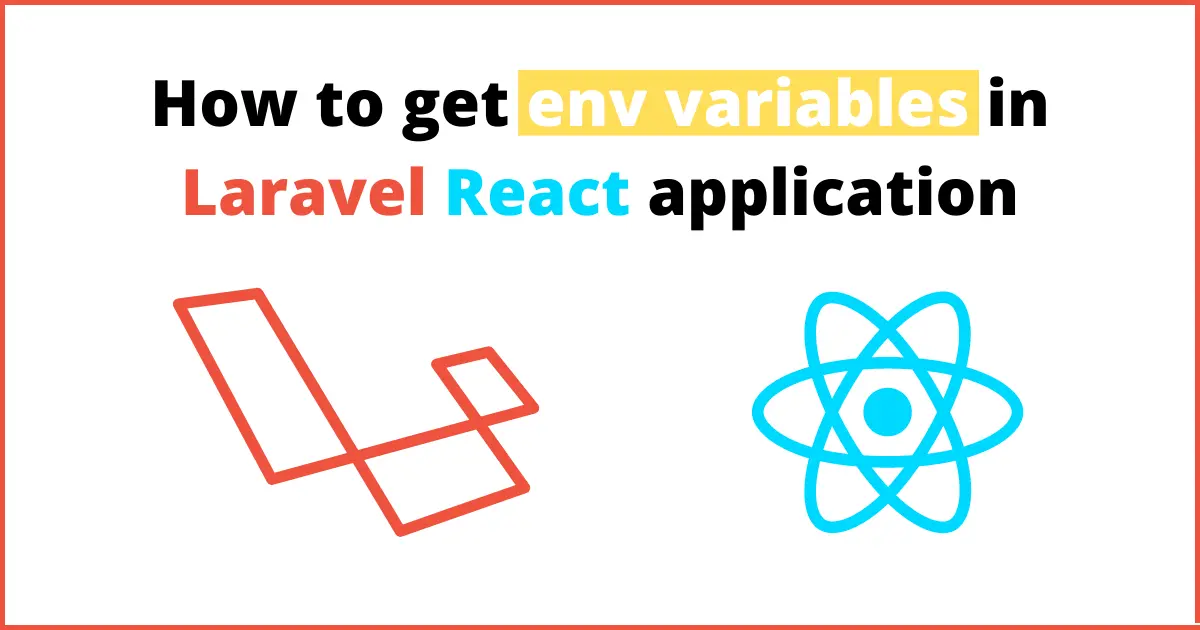 How to get env variables in Laravel React Application?