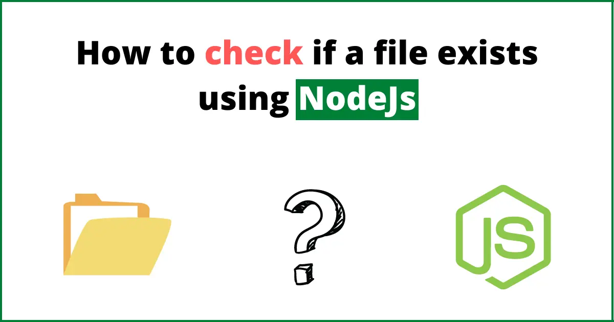 How to check if a file exists using NodeJs?